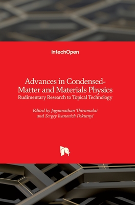 Advances in Condensed-Matter and Materials Physics: Rudimentary Research to Topical Technology