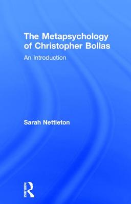 The Metapsychology of Christopher Bollas: An Introduction