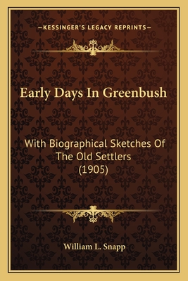 Early Days In Greenbush: With Biographical Sketches Of The Old Settlers (1905)