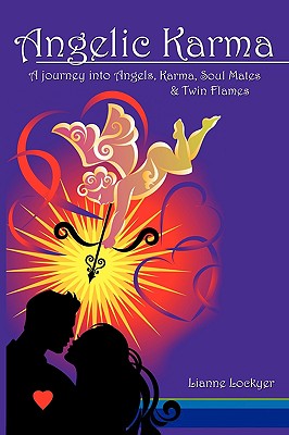 Angelic Karma: A Journey Into Angels, Karma, Soul Mates & Twin Flames