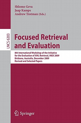Focused Retrieval and Evaluation: 8th International Workshop of the Initiative for the Evaluation of XML Retrieval, Inex 2009, Brisbane, Australia, De
