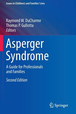 Asperger Syndrome: A Guide for Professionals and Families