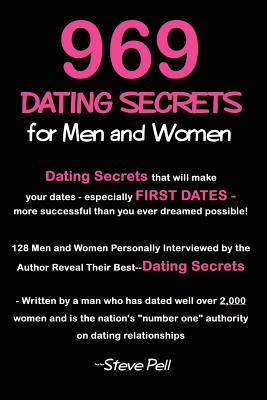 969 Dating Secrets for Men and Women: 128 Men and Women Personally Interviewed by the Author Reveal Their Best--Dating Secrets