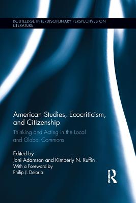 American Studies, Ecocriticism, and Citizenship: Thinking and Acting in the Local and Global Commons