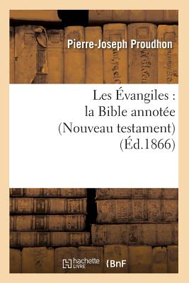 Les Évangiles: La Bible Annotée (Nouveau Testament) (Éd.1866)