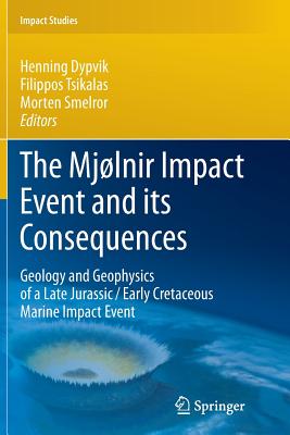 The Mjølnir Impact Event and Its Consequences: Geology and Geophysics of a Late Jurassic/Early Cretaceous Marine Impact Event