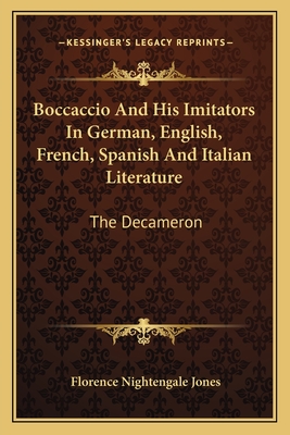 Boccaccio And His Imitators In German, English, French, Spanish And Italian Literature: The Decameron