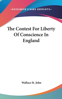 The Contest For Liberty Of Conscience In England