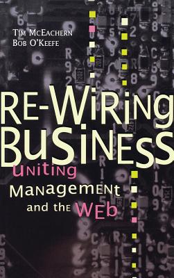 Re-Wiring Business: Uniting Management and the Web