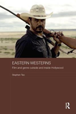 Eastern Westerns: Film and Genre Outside and Inside Hollywood