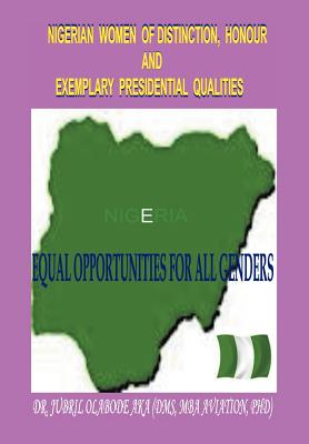 Nigerian Women of Distinction, Honour and Exemplary Presidential Qualities: Equal Opportunities for All Genders (White, Black or Coloured People)