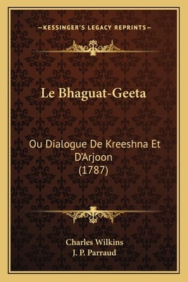Le Bhaguat-Geeta: Ou Dialogue De Kreeshna Et D'Arjoon (1787)