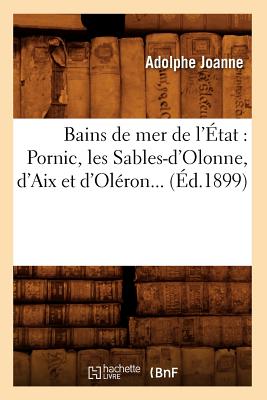 Bains de Mer de l'État: Pornic, Les Sables-d'Olonne, d'Aix Et d'Oléron (Éd.1899)