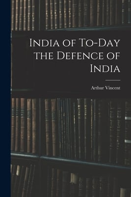 India of To-Day the Defence of India
