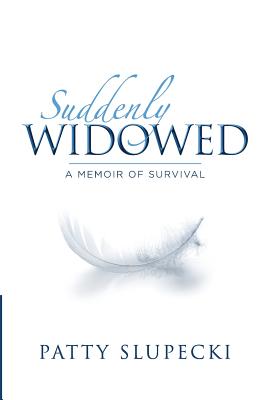 Suddenly Widowed: A Memoir of Survival