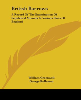British Barrows: A Record of the Examination of Sepulchral Mounds in Various Parts of England