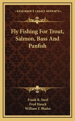 Fly Fishing For Trout, Salmon, Bass And Panfish