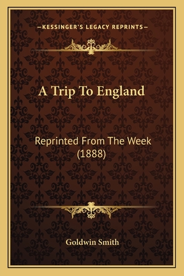 A Trip To England: Reprinted From The Week (1888)
