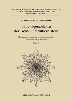 Lebensgeschichte Der Gold- Und Silberdisteln Monographie Der Mediterran-Mitteleuropäischen Compositen-Gattung Carlina: Band II: Artenvielfalt Und Stam