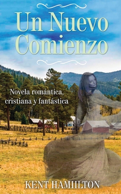 Un Nuevo Comienzo: Novela Cristiana de Romance y Fantasía Una Novela del Viejo Oeste, Oeste de Texas, 1868.