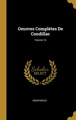 Oeuvres Complétes De Condillac; Volume 16