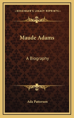 Maude Adams: A Biography