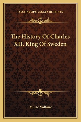 The History Of Charles XII, King Of Sweden