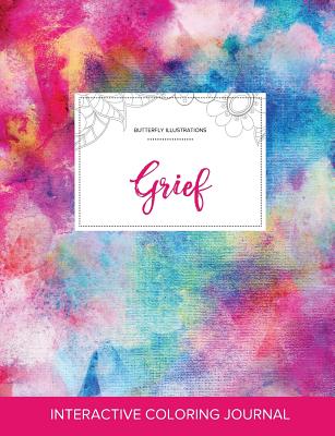 Adult Coloring Journal: Grief (Butterfly Illustrations, Rainbow Canvas)