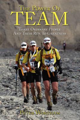 The Power Of Team: Three Ordinary People and Their Run to Greatness