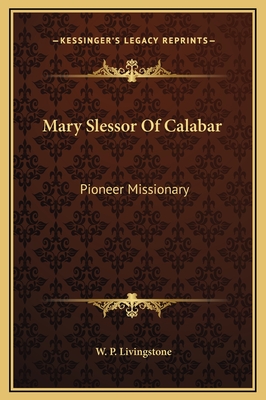 Mary Slessor Of Calabar: Pioneer Missionary