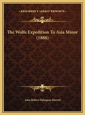 The Wolfe Expedition To Asia Minor (1888)