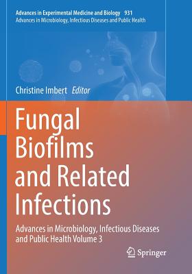 Fungal Biofilms and Related Infections: Advances in Microbiology, Infectious Diseases and Public Health Volume 3
