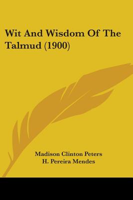 Wit And Wisdom Of The Talmud (1900)