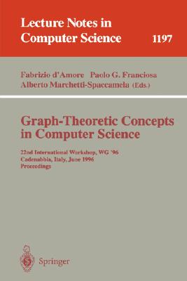 Graph-Theoretic Concepts in Computer Science: 22nd International Workshop, Wg '96, Cadenabbia, Italy, June 12-14, 1996, Proceedings