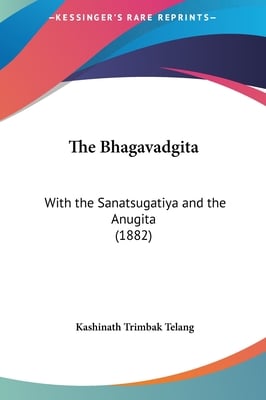 The Bhagavadgita: With the Sanatsugatiya and the Anugita (1882)