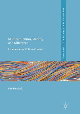 Multiculturalism, Identity and Difference: Experiences of Culture Contact