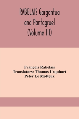 Rabelais Gargantua And Pantagruel (Volume Iii)
