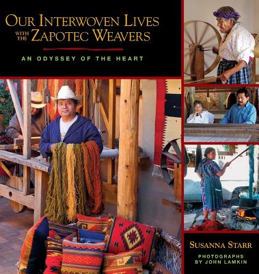 Our Interwoven Lives with the Zapotec Weavers: An Odyssey of the Heart