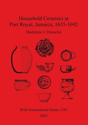 Household Ceramics at Port Royal, Jamaica, 1655-1692