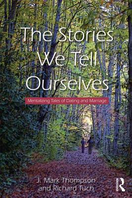 The Stories We Tell Ourselves: Mentalizing Tales of Dating and Marriage