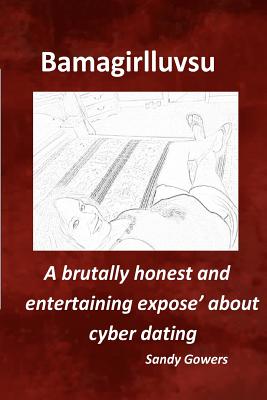 Bamagirlluvsu: A brutally honest and entertaining expose about cyber dating