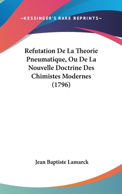 Refutation De La Theorie Pneumatique, Ou De La Nouvelle Doctrine Des Chimistes Modernes (1796)