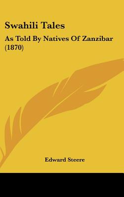 Swahili Tales: As Told By Natives Of Zanzibar (1870)