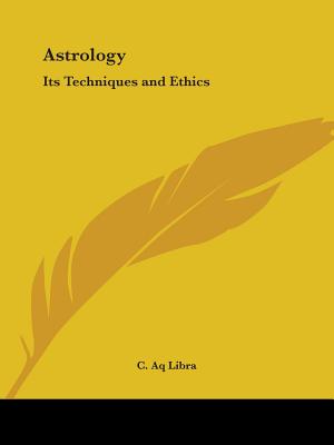 Astrology: Its Techniques and Ethics