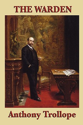 The Warden: The First Novel of the Barsetshire Series