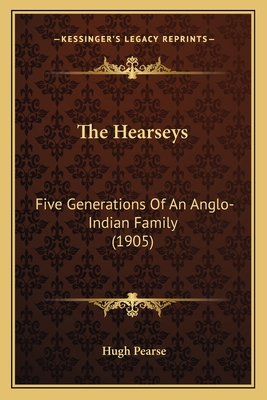 The Hearseys: Five Generations Of An Anglo-Indian Family (1905)