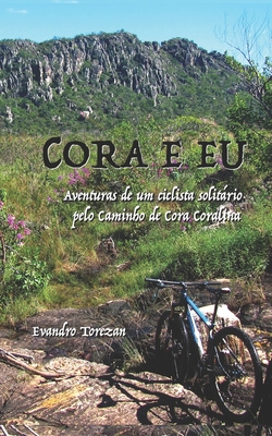 Cora e eu: Aventuras de um ciclista solitário pelo Caminho de Cora Coralina