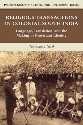 Religious Transactions in Colonial South India: Language, Translation, and the Making of Protestant Identity