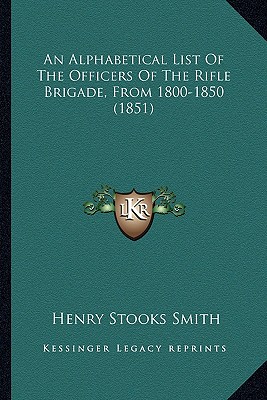 An Alphabetical List Of The Officers Of The Rifle Brigade, From 1800-1850 (1851)