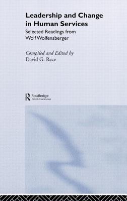 Leadership and Change in Human Services: Selected Readings from Wolf Wolfensberger